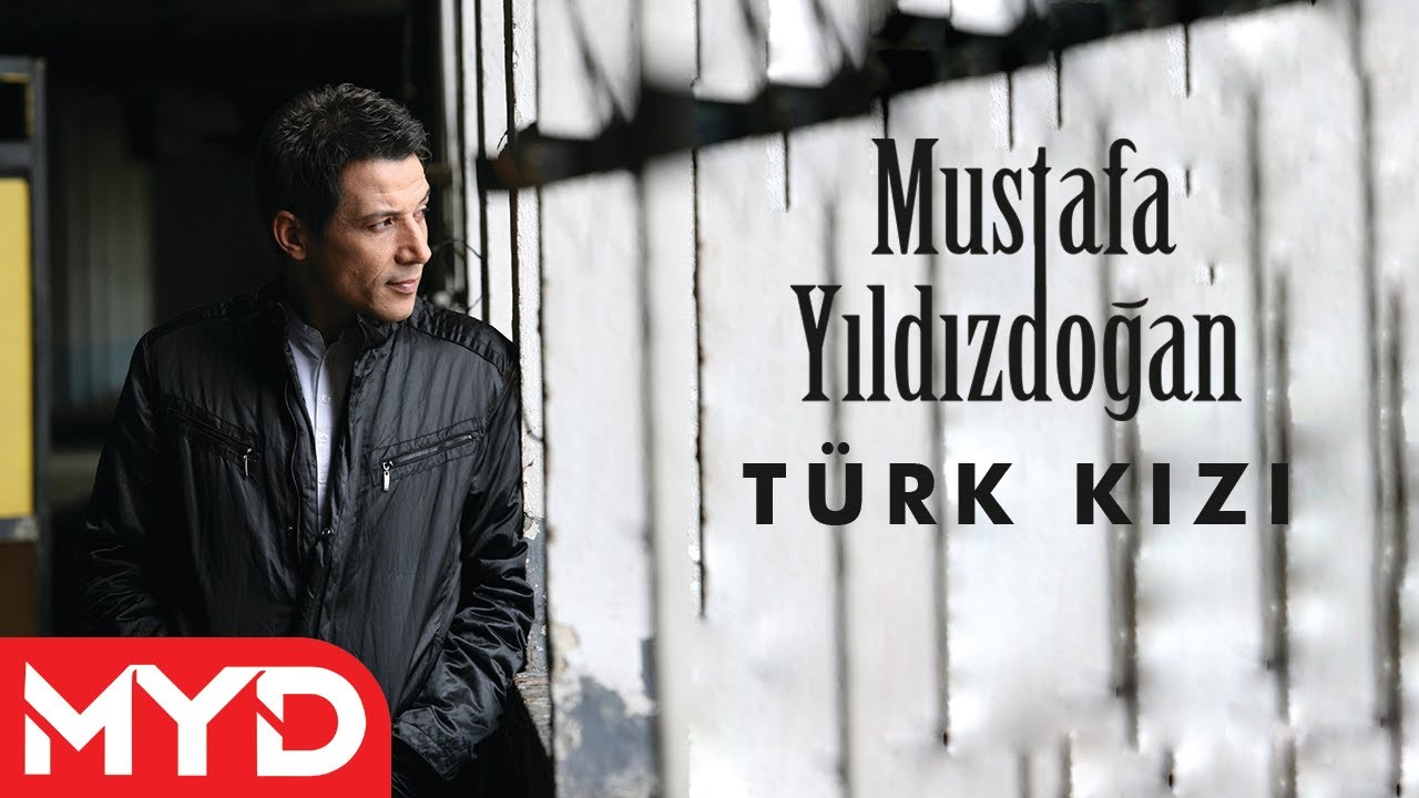 Mustafa Yıldızdoğan - Türk Kızı